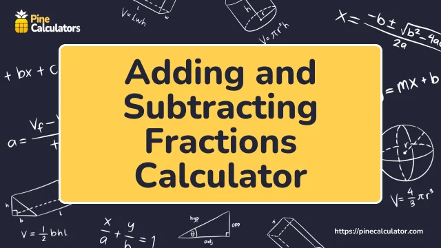 Adding and Substracting Fractions Calculator with steps