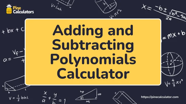 Adding and Subtracting Polynomials Calculator with Steps