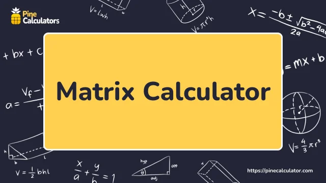 The Best Matrix Calculator | 100% Free & Quick - PineCalculator