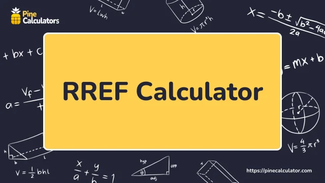 RREF Calculator with Steps | 100% Free & Quick: PineCalculator