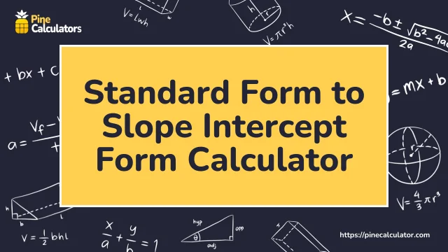 Standard Form to Slope Intercept Form Calculator with Steps