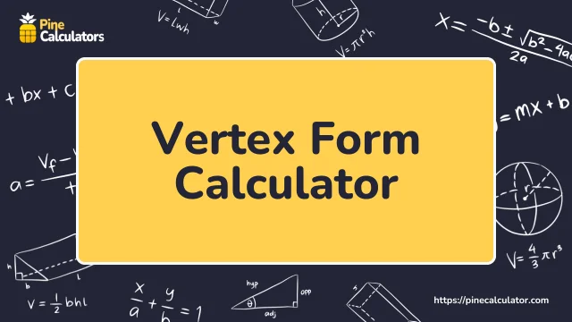 Vertex Form Calculator - Get Precise & Quick Answer 100% Free